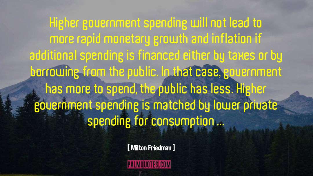 Milton Friedman Quotes: Higher government spending will not