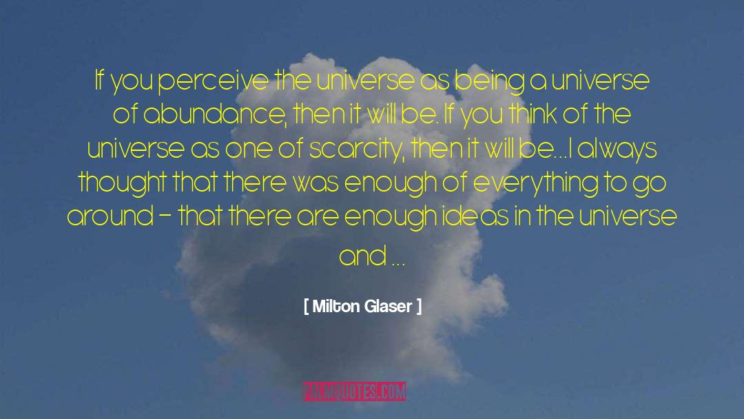 Milton Glaser Quotes: If you perceive the universe