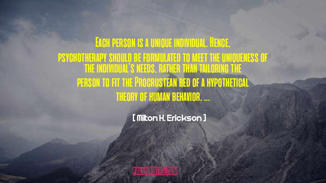 Milton H. Erickson Quotes: Each person is a unique