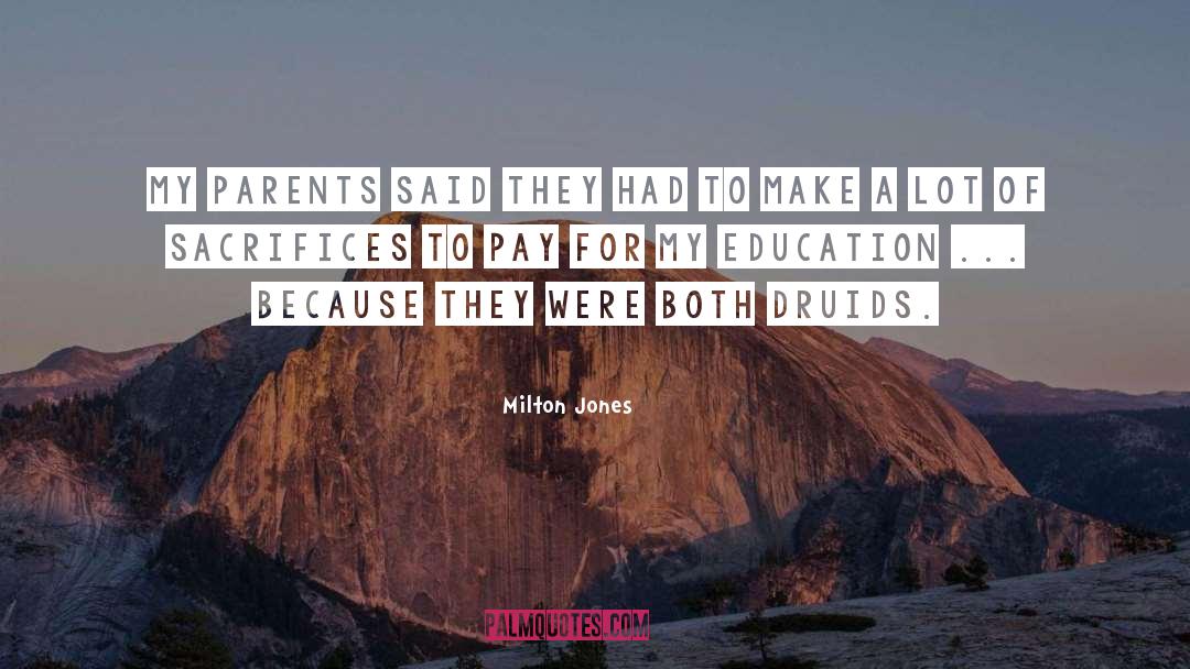 Milton Jones Quotes: My parents said they had