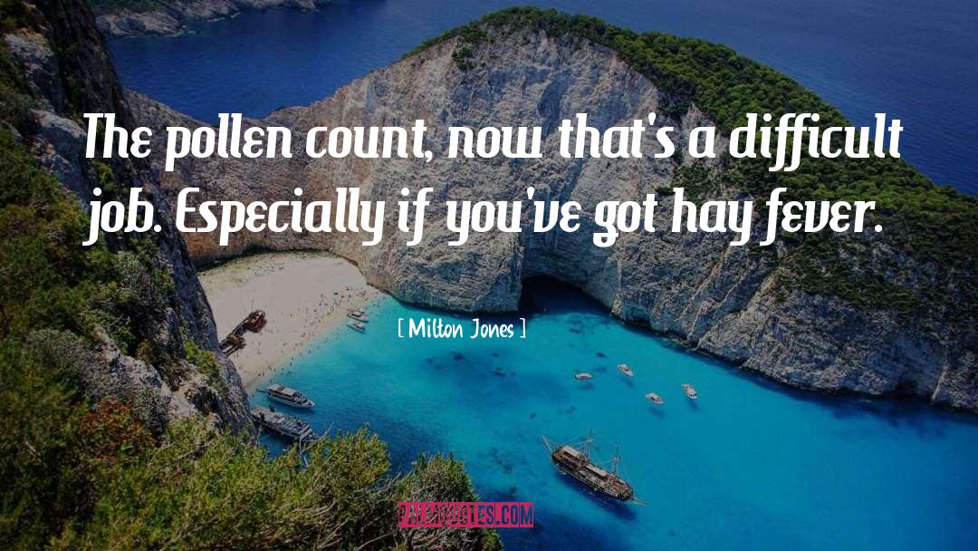 Milton Jones Quotes: The pollen count, now that's