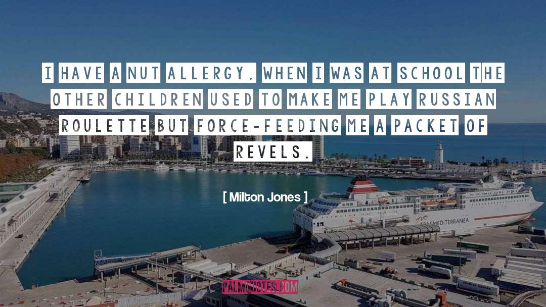 Milton Jones Quotes: I have a nut allergy.