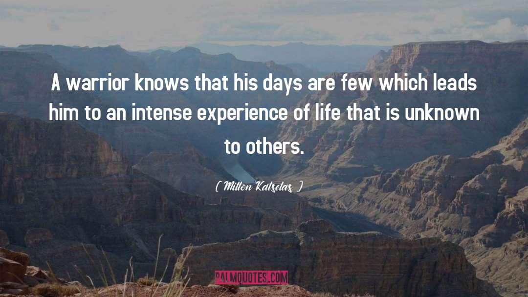 Milton Katselas Quotes: A warrior knows that his