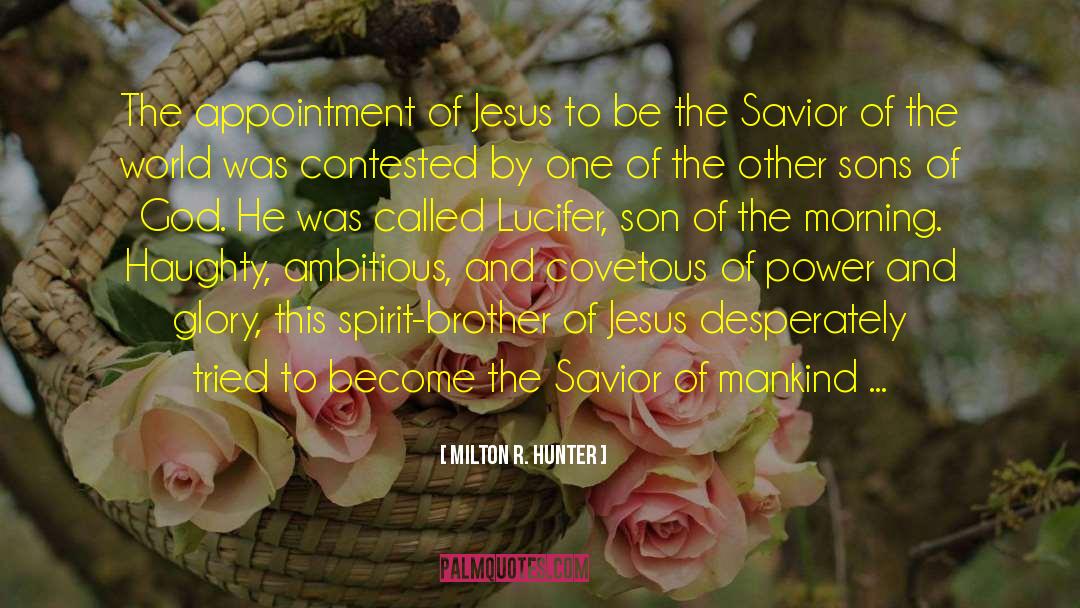 Milton R. Hunter Quotes: The appointment of Jesus to