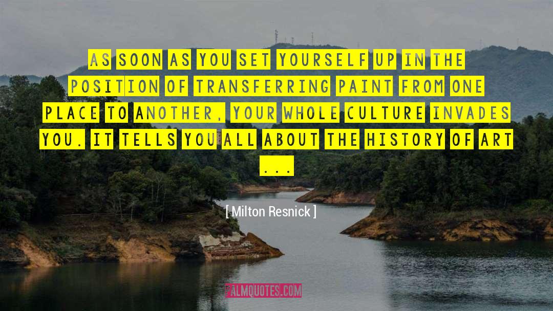 Milton Resnick Quotes: As soon as you set