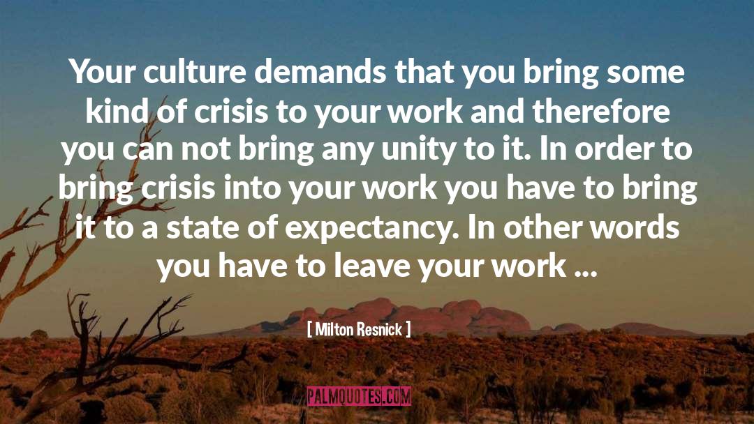 Milton Resnick Quotes: Your culture demands that you