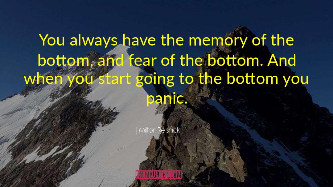 Milton Resnick Quotes: You always have the memory