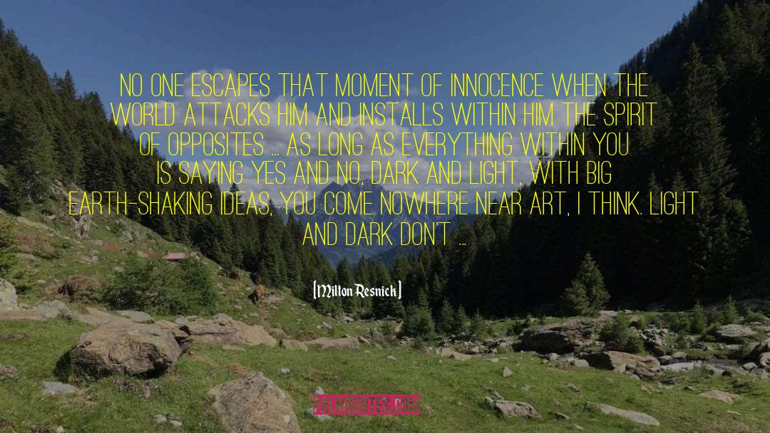 Milton Resnick Quotes: No one escapes that moment