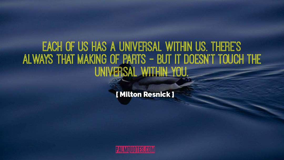 Milton Resnick Quotes: Each of us has a