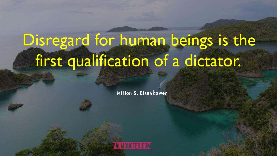 Milton S. Eisenhower Quotes: Disregard for human beings is