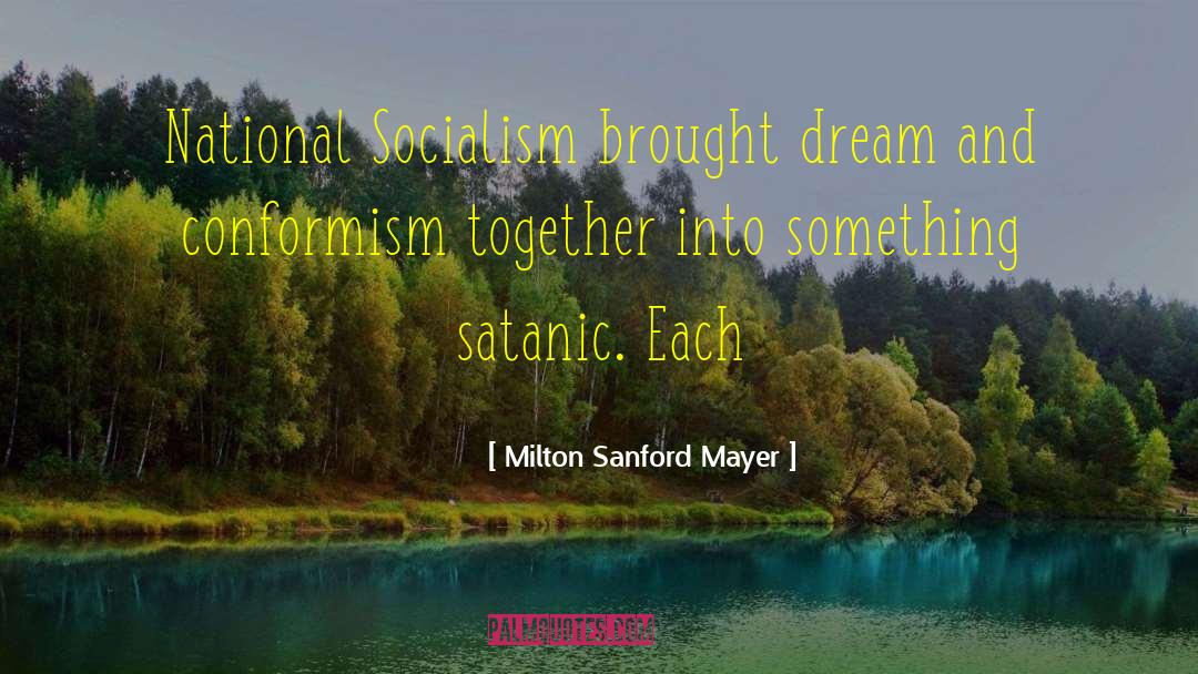 Milton Sanford Mayer Quotes: National Socialism brought dream and