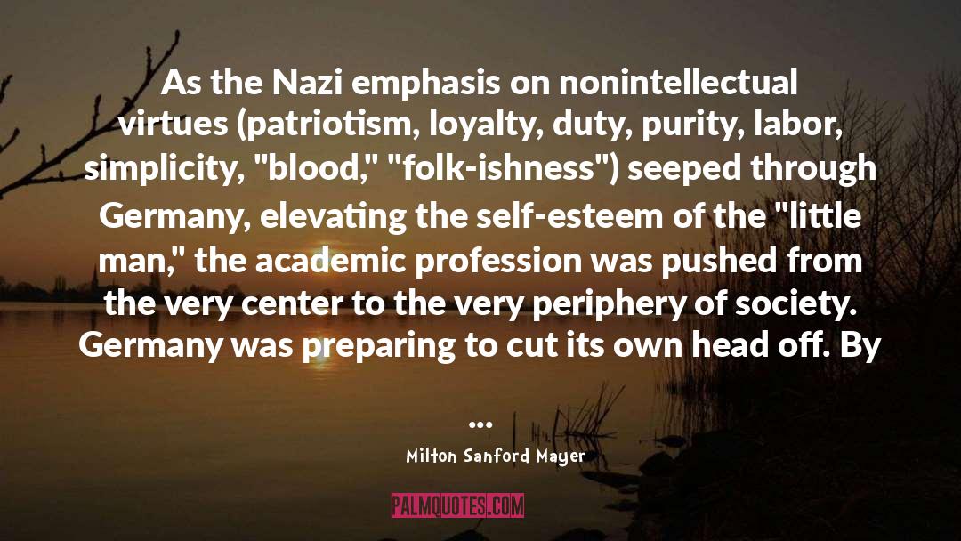 Milton Sanford Mayer Quotes: As the Nazi emphasis on
