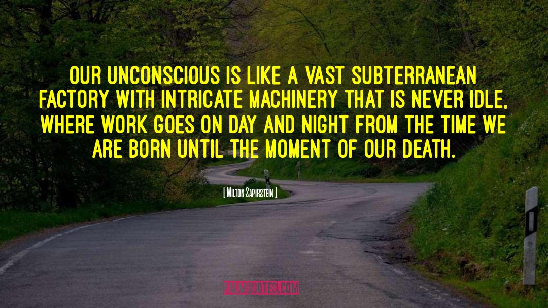Milton Sapirstein Quotes: Our unconscious is like a