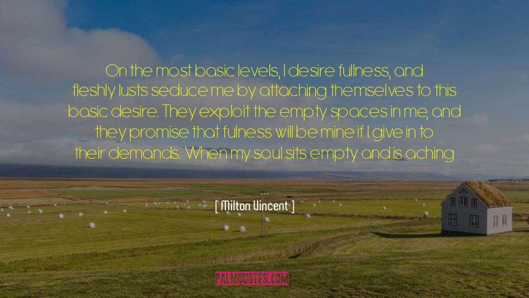Milton Vincent Quotes: On the most basic levels,