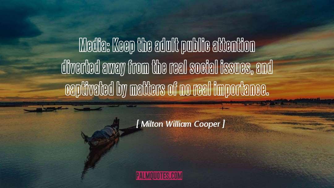 Milton William Cooper Quotes: Media: Keep the adult public