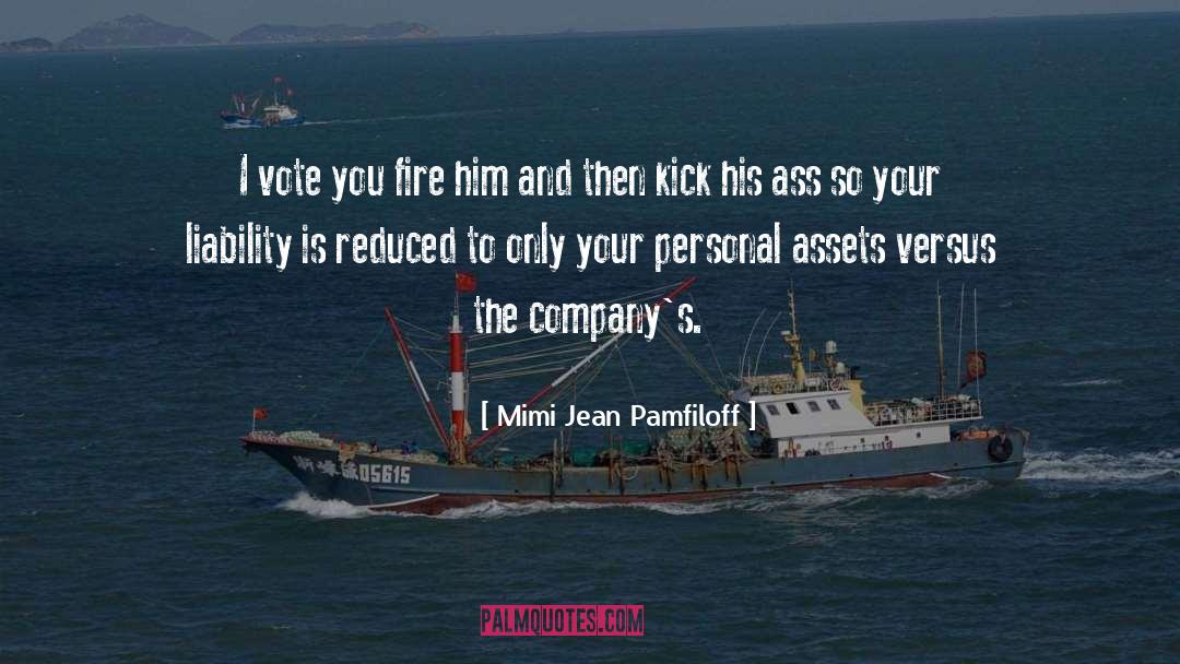 Mimi Jean Pamfiloff Quotes: I vote you fire him