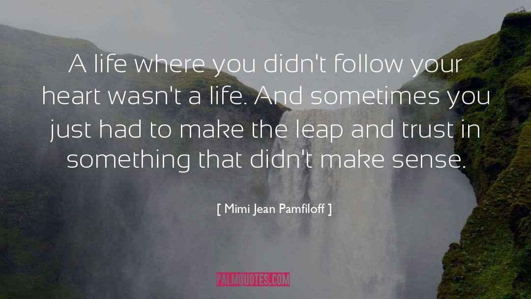 Mimi Jean Pamfiloff Quotes: A life where you didn't
