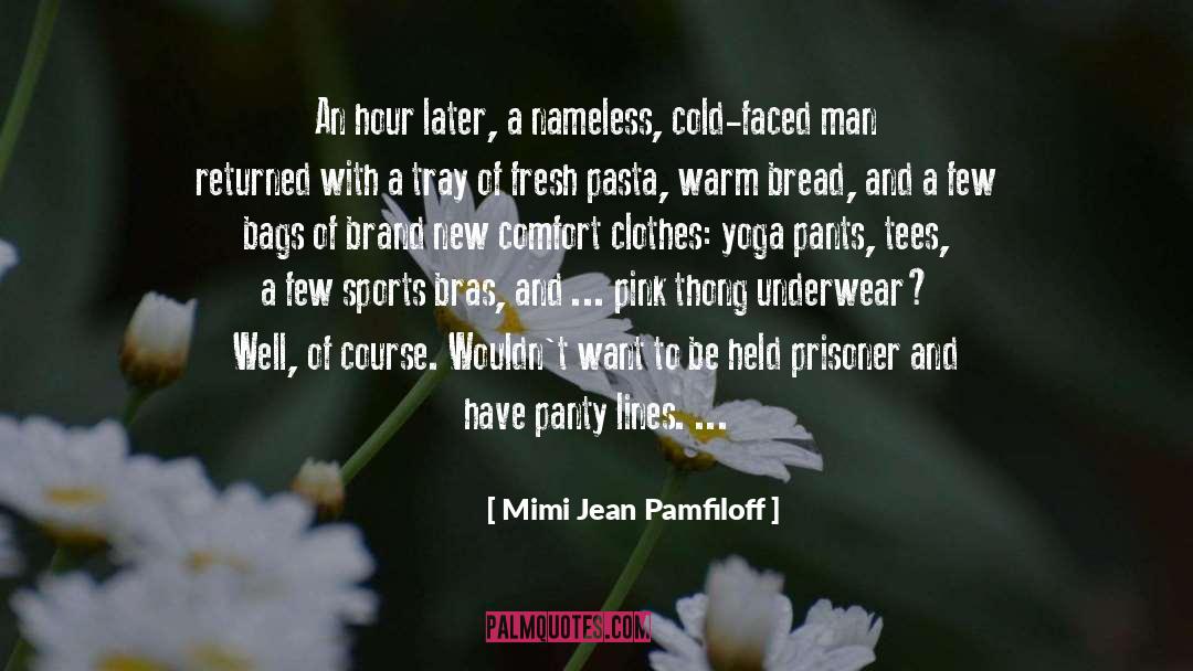 Mimi Jean Pamfiloff Quotes: An hour later, a nameless,