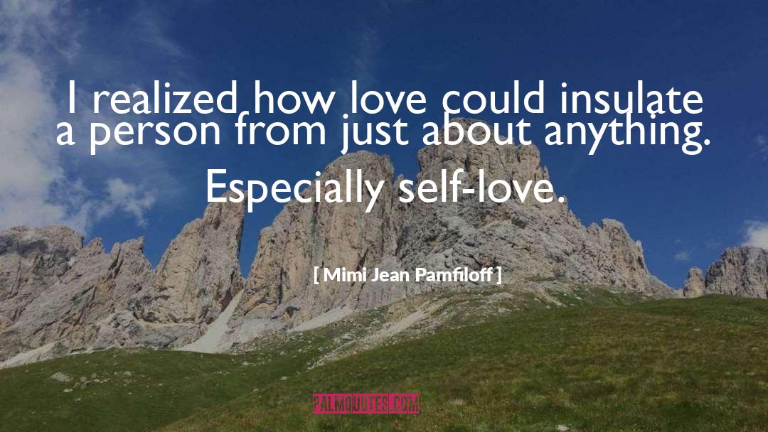 Mimi Jean Pamfiloff Quotes: I realized how love could