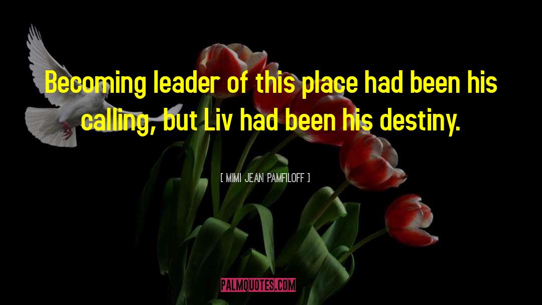 Mimi Jean Pamfiloff Quotes: Becoming leader of this place
