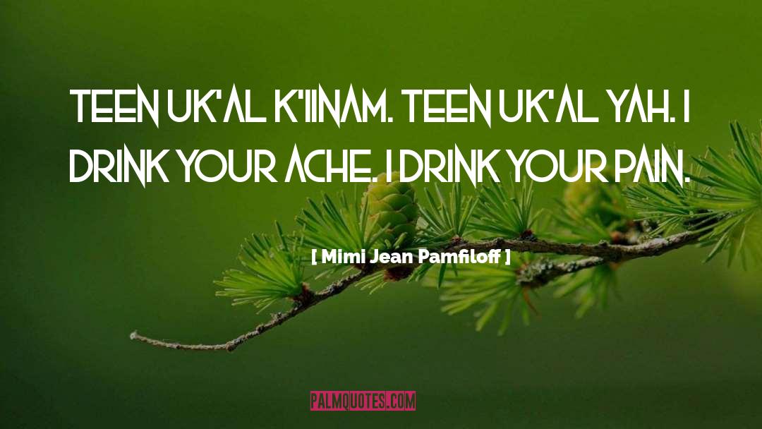 Mimi Jean Pamfiloff Quotes: Teen uk'al k'iinam. Teen uk'al