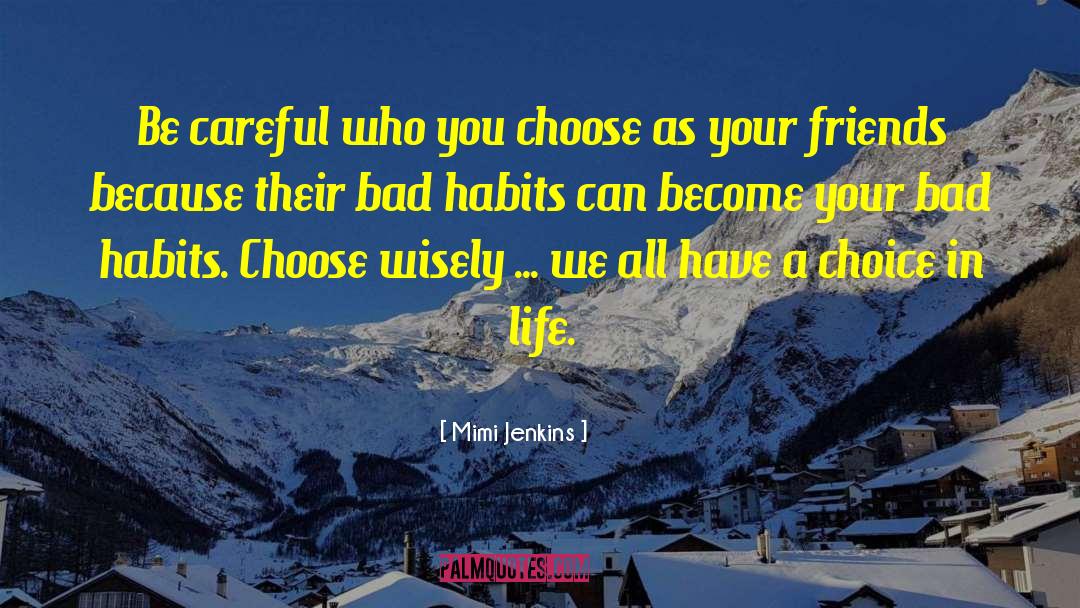 Mimi Jenkins Quotes: Be careful who you choose