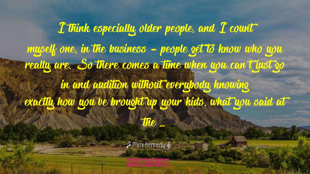 Mimi Kennedy Quotes: I think especially older people,