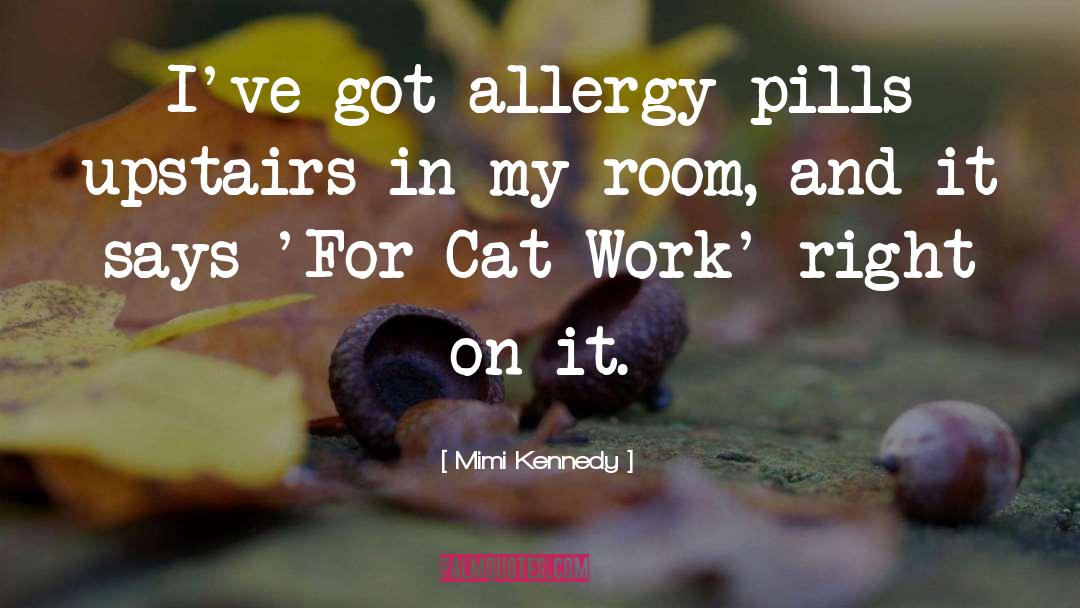 Mimi Kennedy Quotes: I've got allergy pills upstairs
