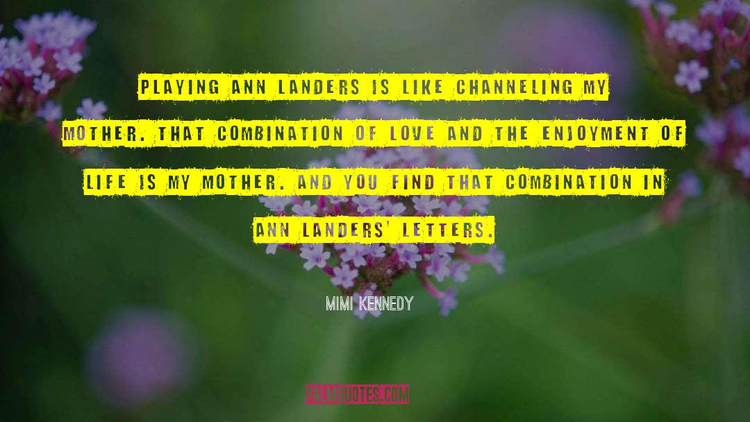 Mimi Kennedy Quotes: Playing Ann Landers is like
