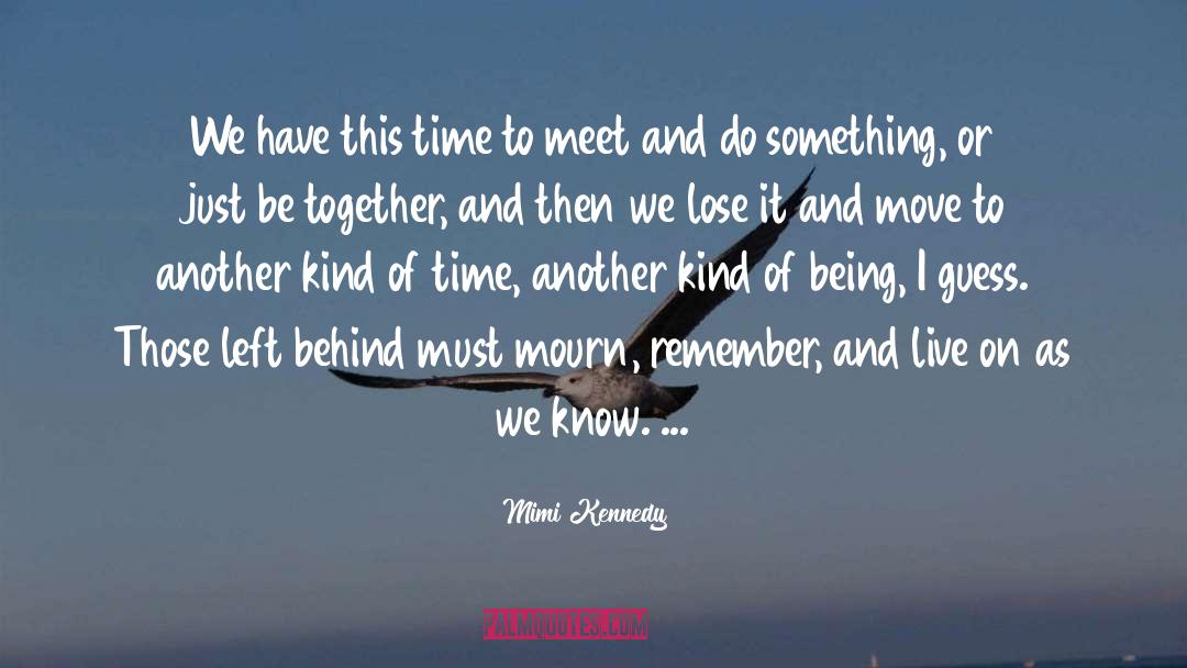 Mimi Kennedy Quotes: We have this time to