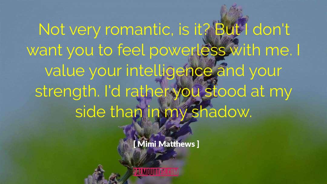 Mimi Matthews Quotes: Not very romantic, is it?
