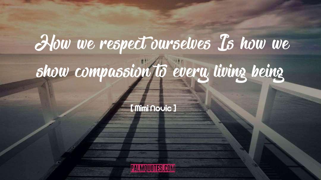 Mimi Novic Quotes: How we respect ourselves<br />