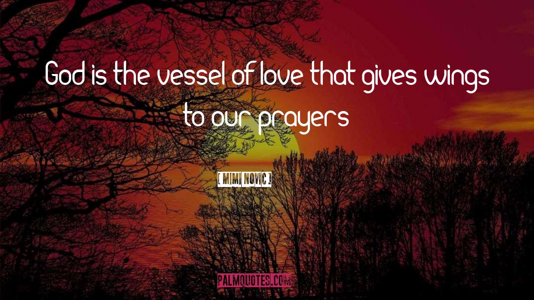 Mimi Novic Quotes: God is the vessel of