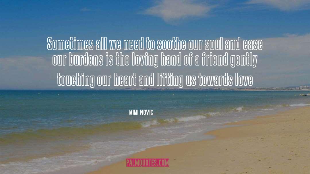 Mimi Novic Quotes: Sometimes all we need to