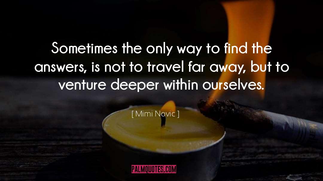 Mimi Novic Quotes: Sometimes the only way to