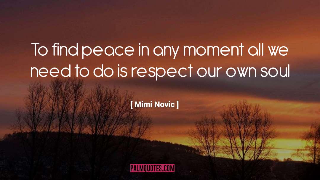 Mimi Novic Quotes: To find peace in any
