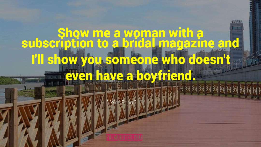 Mimi Pond Quotes: Show me a woman with
