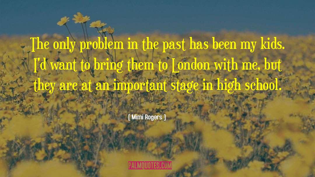 Mimi Rogers Quotes: The only problem in the