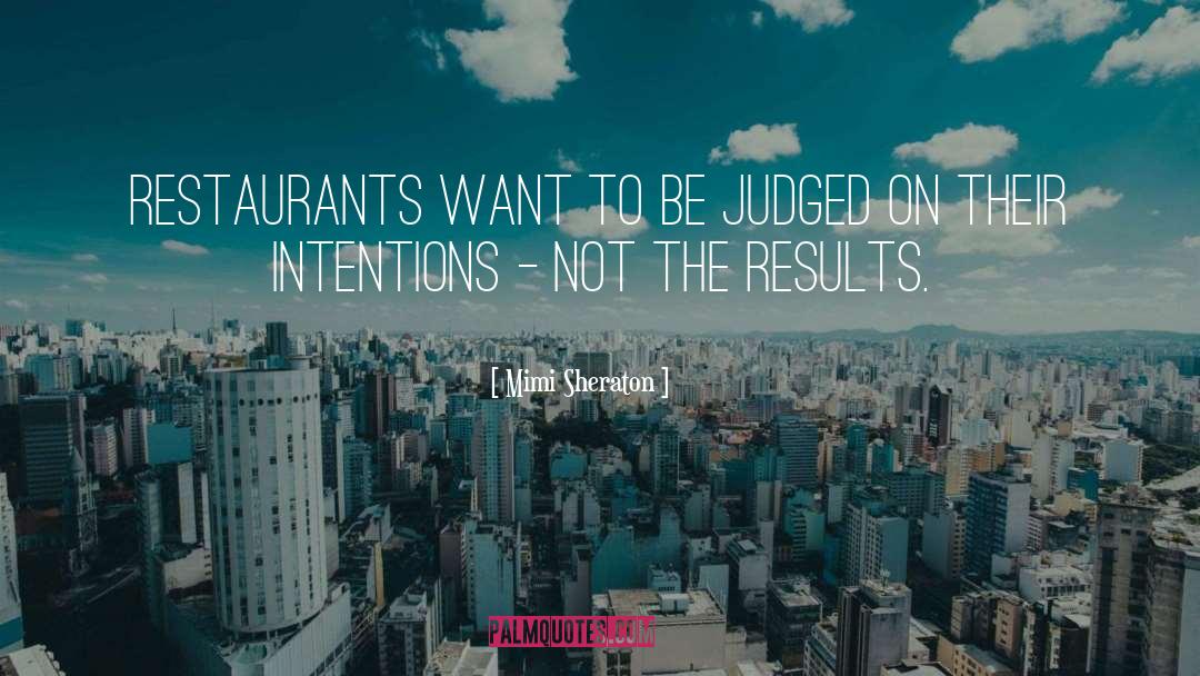 Mimi Sheraton Quotes: Restaurants want to be judged