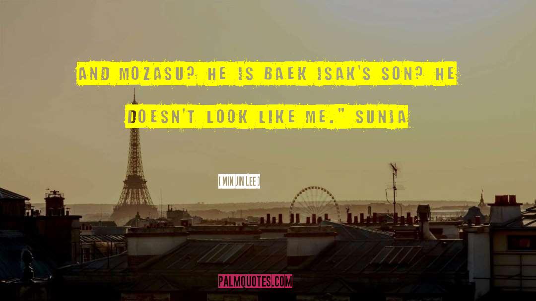 Min Jin Lee Quotes: And Mozasu? He is Baek