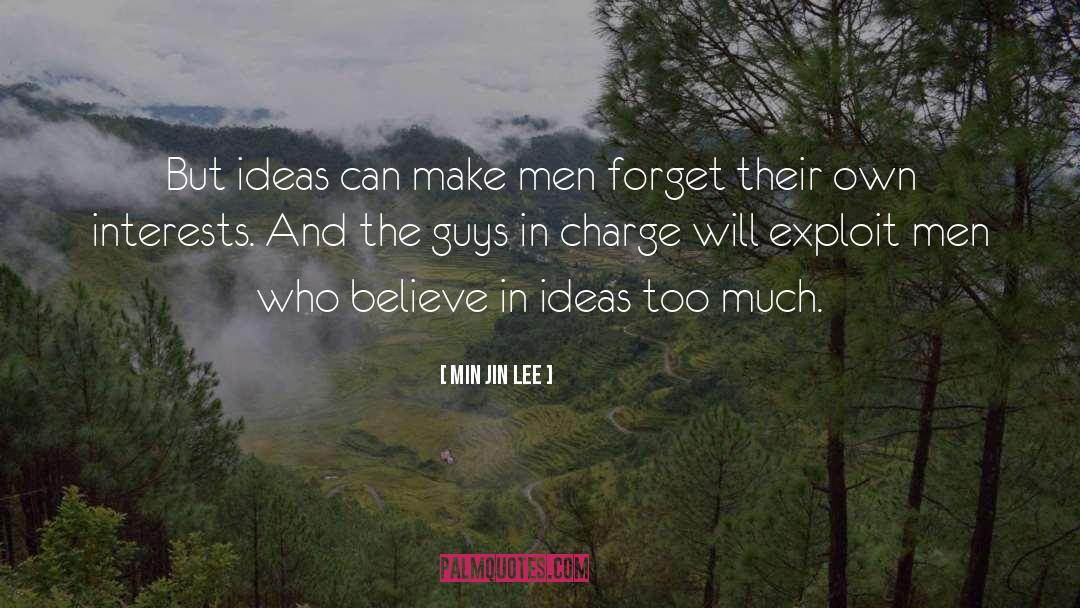 Min Jin Lee Quotes: But ideas can make men