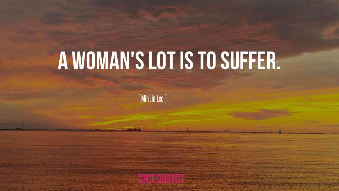 Min Jin Lee Quotes: A woman's lot is to