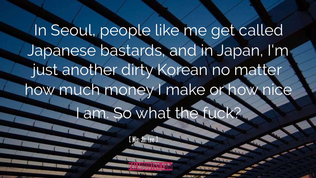 Min Jin Lee Quotes: In Seoul, people like me