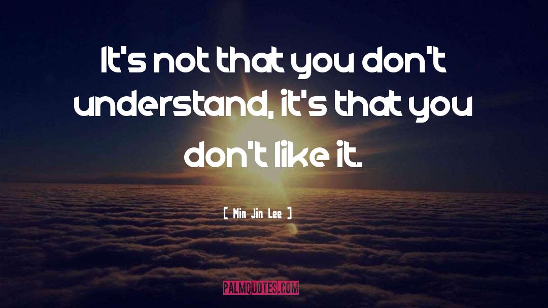 Min Jin Lee Quotes: It's not that you don't