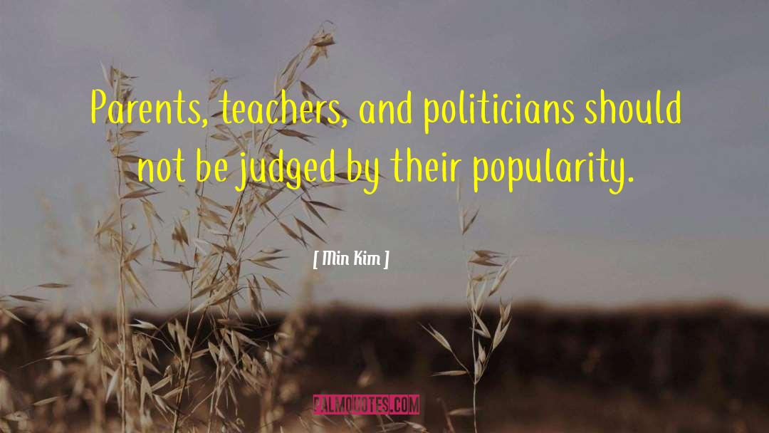 Min Kim Quotes: Parents, teachers, and politicians should