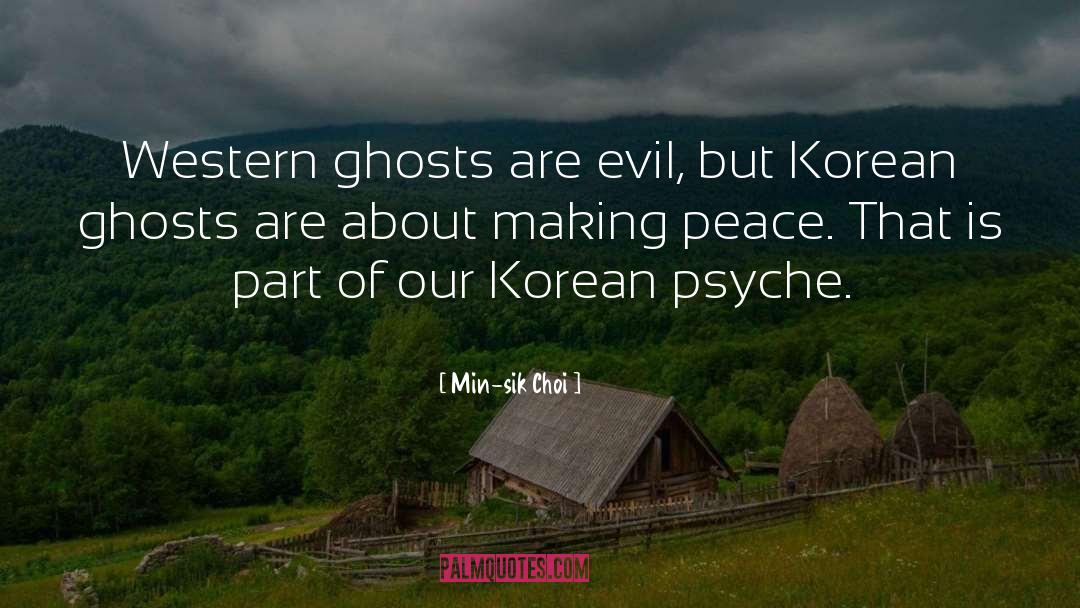 Min-sik Choi Quotes: Western ghosts are evil, but