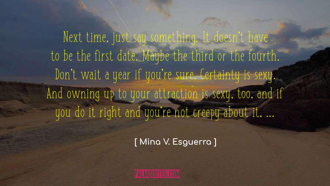 Mina V. Esguerra Quotes: Next time, just say something.