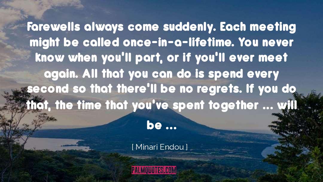 Minari Endou Quotes: Farewells always come suddenly. Each