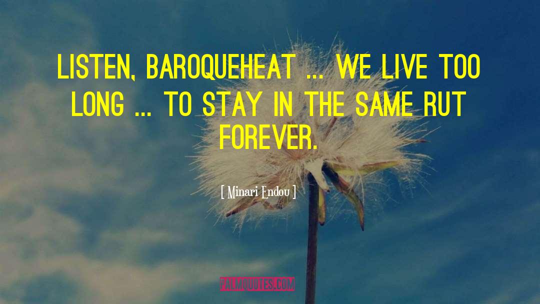 Minari Endou Quotes: Listen, Baroqueheat ... We live