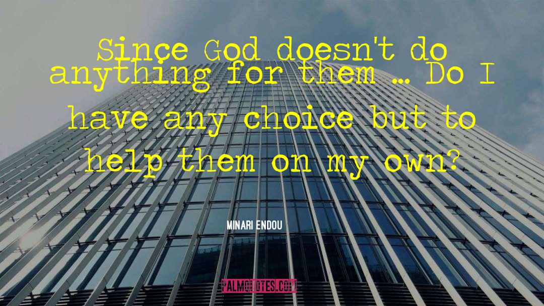 Minari Endou Quotes: Since God doesn't do anything